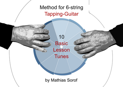 Method for the 6-String Tapping Guitar - 10 Basic Lesson Tunes - Mathias Sorof