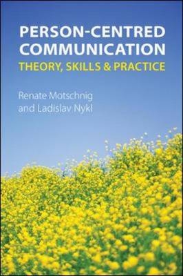 Person-centred Communication: Theory, Skills and Practice -  Renate Motschnig,  Ladislav Nykl