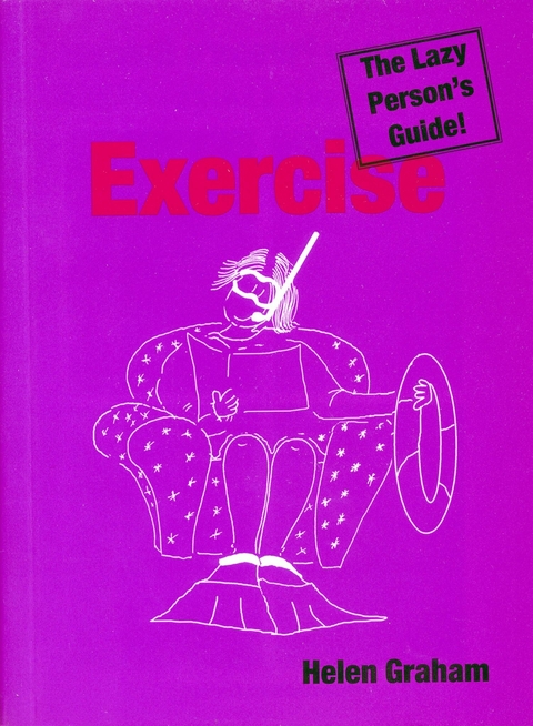 Exercise: The Lazy Person's Guide! -  Helen Graham