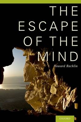 Escape of the Mind -  Howard Rachlin PhD