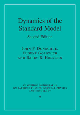Dynamics of the Standard Model - Amherst) Donoghue John F. (University of Massachusetts, Amherst) Golowich Eugene (University of Massachusetts, Amherst) Holstein Barry R. (University of Massachusetts
