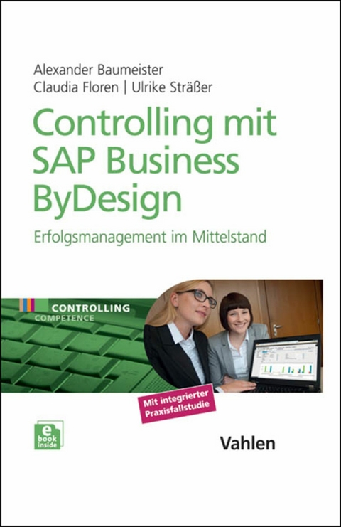 Controlling mit SAP Business ByDesign - Alexander Baumeister, Claudia Floren, Ulrike Sträßer