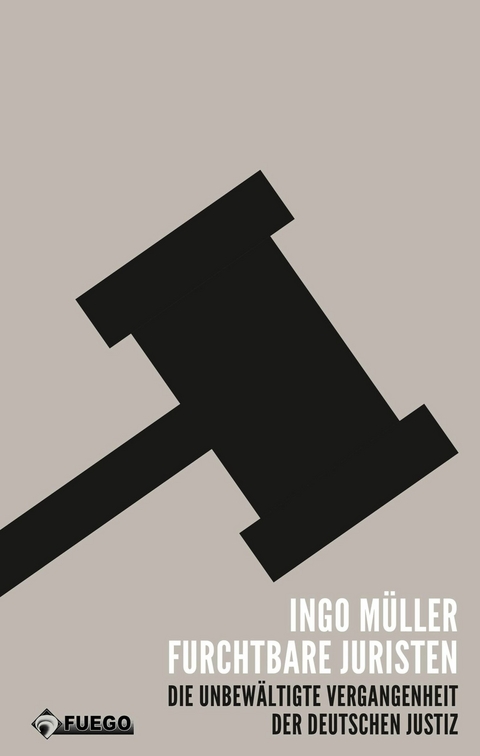 Furchtbare Juristen - Ingo Müller