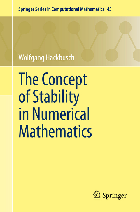 The Concept of Stability in Numerical Mathematics - Wolfgang Hackbusch