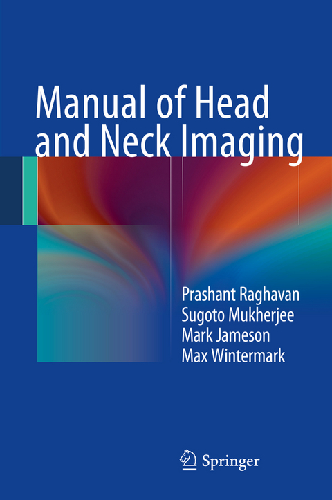 Manual of Head and Neck Imaging - Prashant Raghavan, Sugoto Mukherjee, Mark J. Jameson, Max Wintermark