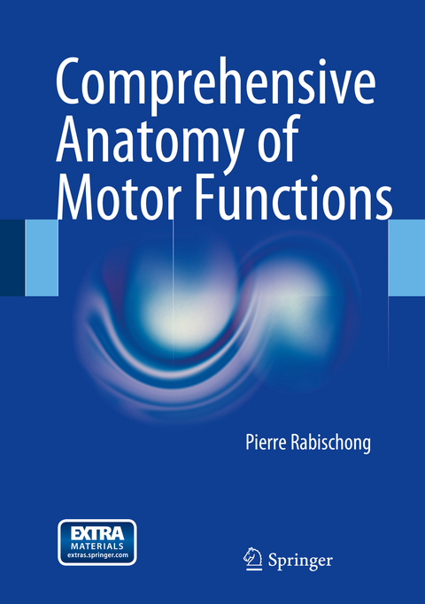 Comprehensive Anatomy of Motor Functions - Pierre Rabischong