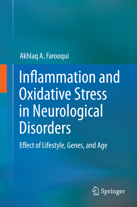 Inflammation and Oxidative Stress in Neurological Disorders - Akhlaq A. Farooqui