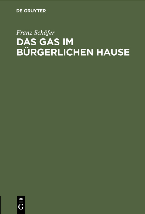 Das Gas im bürgerlichen Hause - Franz Schäfer