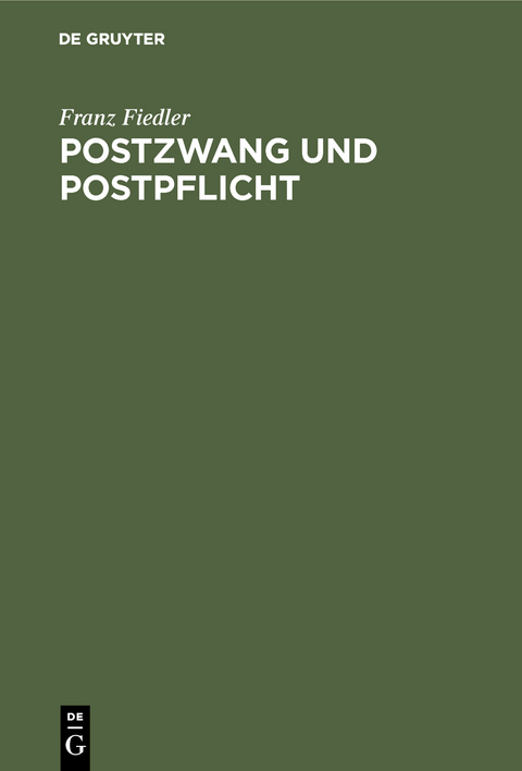 Postzwang und Postpflicht - Franz Fiedler