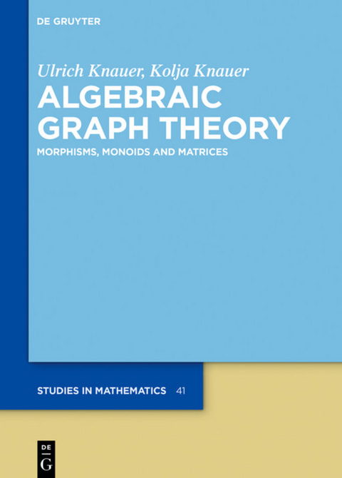 Algebraic Graph Theory - Ulrich Knauer, Kolja Knauer