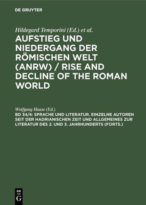 Aufstieg und Niedergang der römischen Welt (ANRW) / Rise and Decline... / Sprache und Literatur. Einzelne Autoren seit der hadrianischen Zeit und Allgemeines zur Literatur des 2. und 3. Jahrhunderts (Forts.) - 