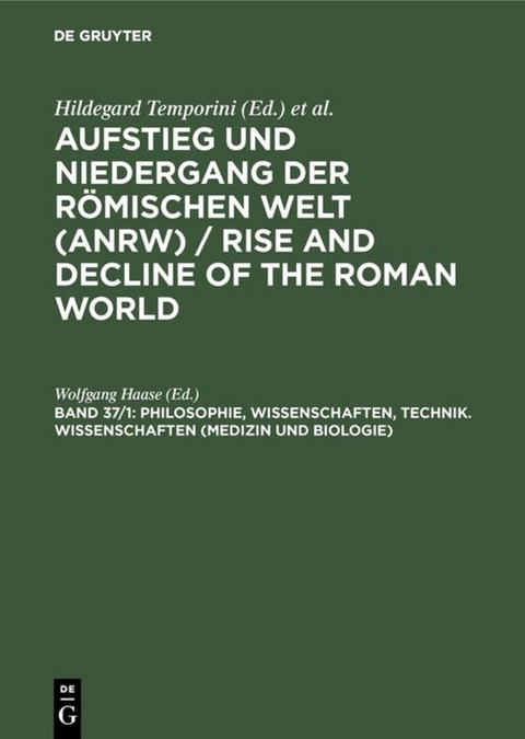 Aufstieg und Niedergang der römischen Welt (ANRW) / Rise and Decline... / Philosophie, Wissenschaften, Technik. Wissenschaften (Medizin und Biologie) - 