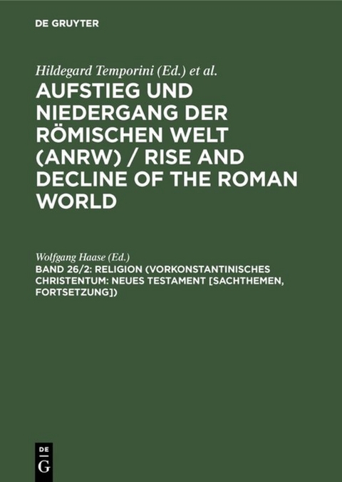 Aufstieg und Niedergang der römischen Welt (ANRW) / Rise and Decline... / Religion (Vorkonstantinisches Christentum: Neues Testament [Sachthemen, Forts.]) - 