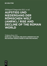 Aufstieg und Niedergang der römischen Welt (ANRW) / Rise and Decline... / Religion (Heidentum: Die religiösen Verhältnisse in den Provinzen) - 