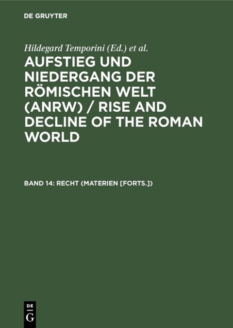 Aufstieg und Niedergang der römischen Welt (ANRW) / Rise and Decline... / Recht (Materien [Forts.]) - 