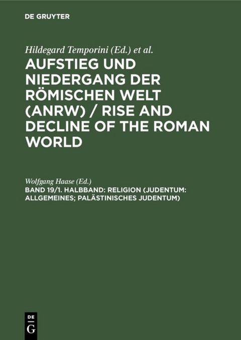 Aufstieg und Niedergang der römischen Welt (ANRW) / Rise and Decline... / Religion (Judentum: Allgemeines; palästinisches Judentum) - 