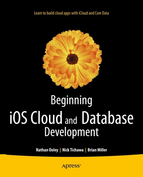 Beginning iOS Cloud and Database Development -  Brian Miller,  Nathan Ooley,  Nick Tichawa