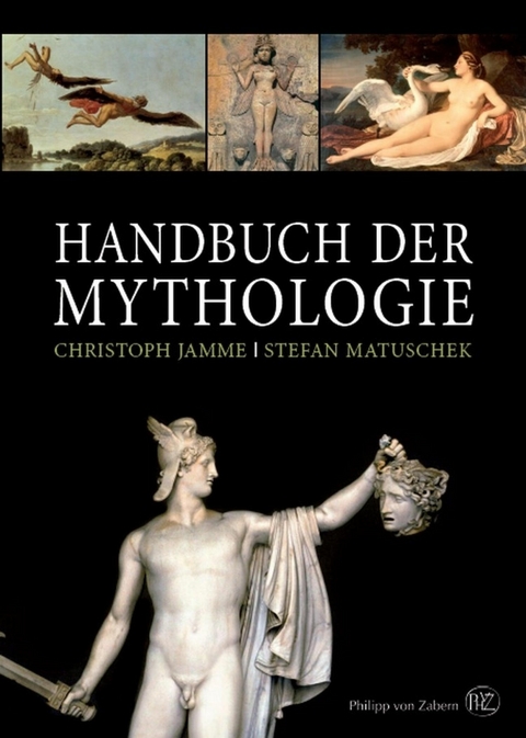 Handbuch der Mythologie -  Christoph Jamme,  Stefan Matuschek,  Thomas Bargatzky,  Manfred Krebernik,  Thomas Oberlies,  Iris Gareis
