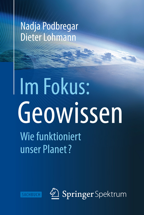 Im Fokus: Geowissen -  Nadja Podbregar,  Dieter Lohmann