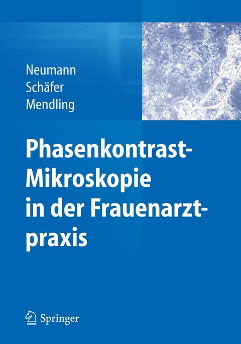 Phasenkontrast-Mikroskopie in der Frauenarztpraxis -  Gerd Neumann,  Axel Schäfer,  Werner Mendling
