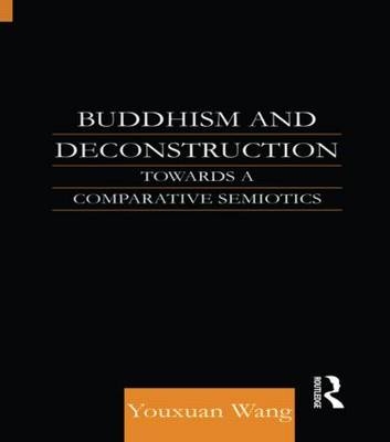 Buddhism and Deconstruction -  Youxuan Wang,  Wang Youxuan