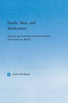 Death, Men, and Modernism -  Ariela Freedman