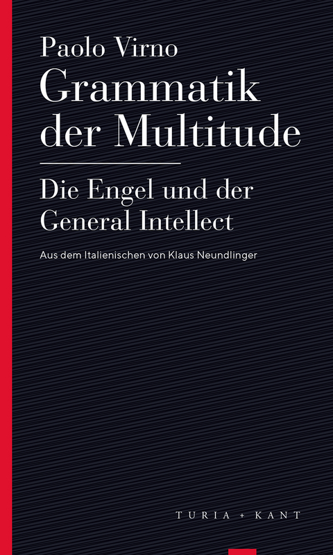 Grammatik der Multitude / Die Engel und der General Intellect - Paolo Virno