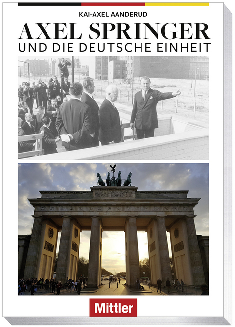 Axel Springer und die Deutsche Einheit - Kai-Axel Aanderud