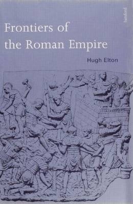 Frontiers of the Roman Empire -  Hugh Elton