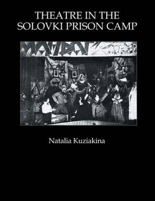 Theatre in the Solovki Prison Camp -  Natalia Kuziakina