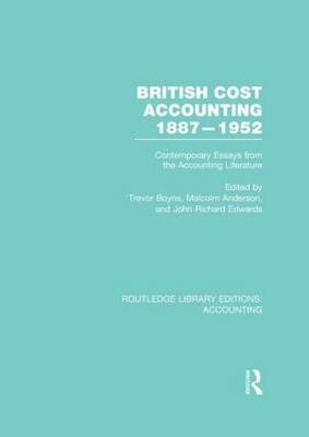 British Cost Accounting 1887-1952 (RLE Accounting) - 