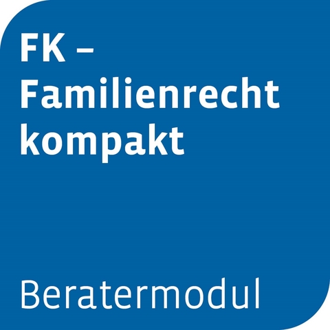 Beratermodul FK - Familienrecht kompakt