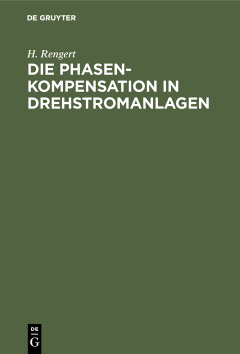 Die Phasenkompensation in Drehstromanlagen - H. Rengert