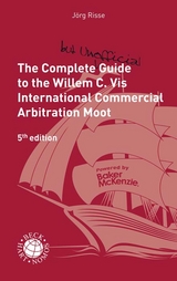 The Complete (but unofficial) Guide to the Willem C. Vis International Commercial Arbitration Moot - Risse, Jörg