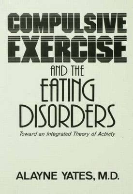 Compulsive Exercise And The Eating Disorders -  Alayne Yates