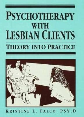 Psychotherapy With Lesbian Clients -  Kristine L. Falco