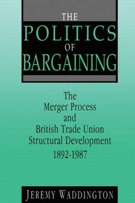 The Politics of Bargaining -  Jeremy Waddington