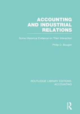 Accounting and Industrial Relations (RLE Accounting) -  Philip Bougen