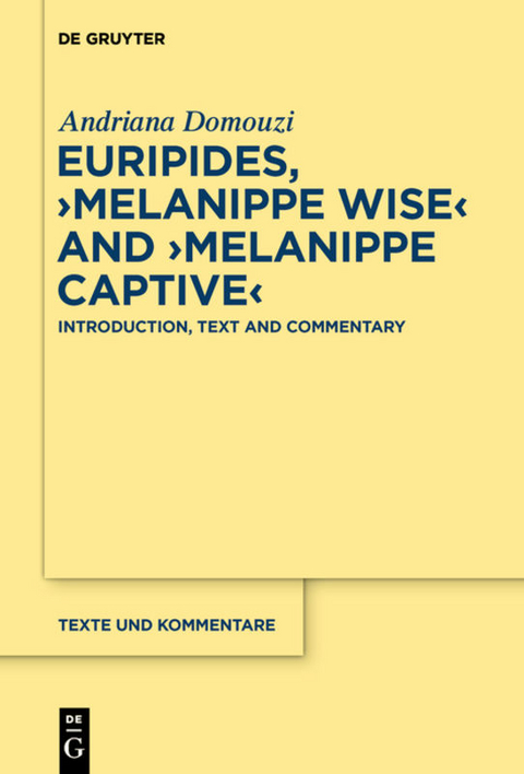 Euripides, ›Melanippe Wise‹ and ›Melanippe Captive‹ - Andriana Domouzi