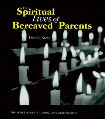 The Spiritual Lives of Bereaved Parents - Missouri Dennis (Webster University  USA) Klass