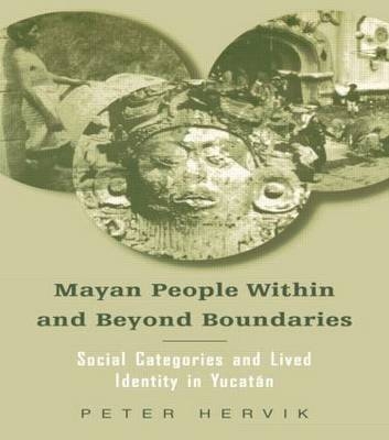 Mayan People Within and Beyond Boundaries -  Peter Hervik