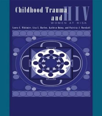 Child Trauma And HIV Risk Behaviour In Women -  Lisa L. Harlow,  Patricia J. Morokoff,  Kathryn Quina,  Laura E. Whitmire