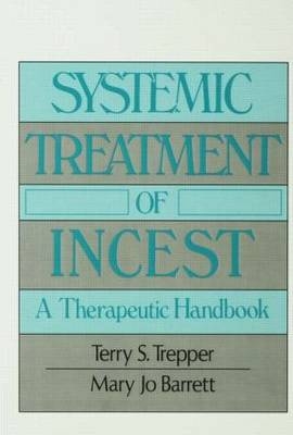 Systemic Treatment Of Incest -  Mary Jo Barrett,  Terry Trepper