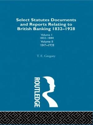 Select Statutes, Documents and Reports Relating to British Banking, 1832-1928 - 