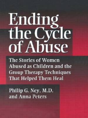 Ending The Cycle Of Abuse -  Philip G. Ney,  Anna Peters
