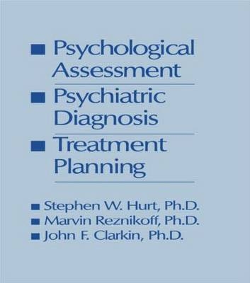 Psychological Assessment, Psychiatric Diagnosis, And Treatment Planning -  John F. Clarkin,  Steven W. Hurt,  Marvin Reznikoff