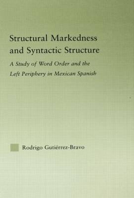 Structural Markedness and Syntactic Structure -  Rodrigo Gutierrez-Bravo