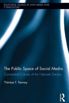 The Public Space of Social Media -  Therese Tierney