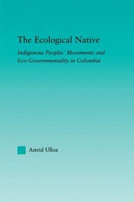 eBook: The Ecological Native von Astrid Ulloa | ISBN 978-1-135-47584-0 ...