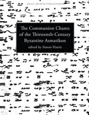Communion Chants of the Thirteenth-Century Byzantine Asmatikon - 
